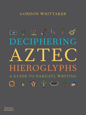 cover image of Deciphering Aztec Hieroglyphs